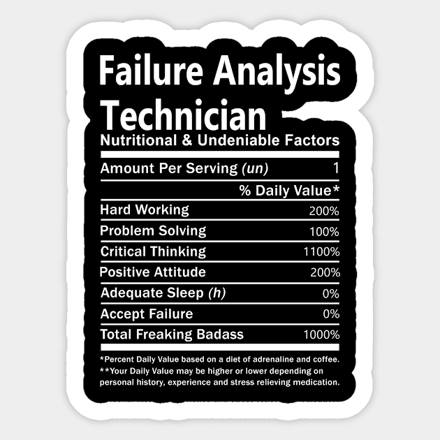 Failure Analysis Technician T Shirt - Nutritional and Undeniable Factors Gift Item Tee Sticker by Ryalgi